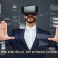 The Future of the Legal Practice – How Technology is Changing the Game?